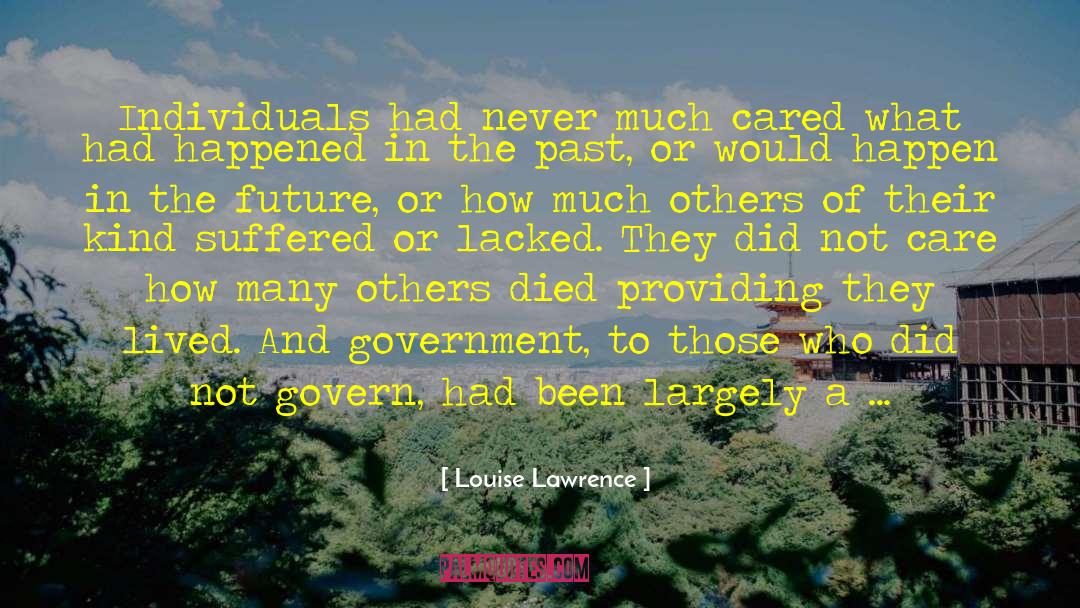 Care Ethics quotes by Louise Lawrence