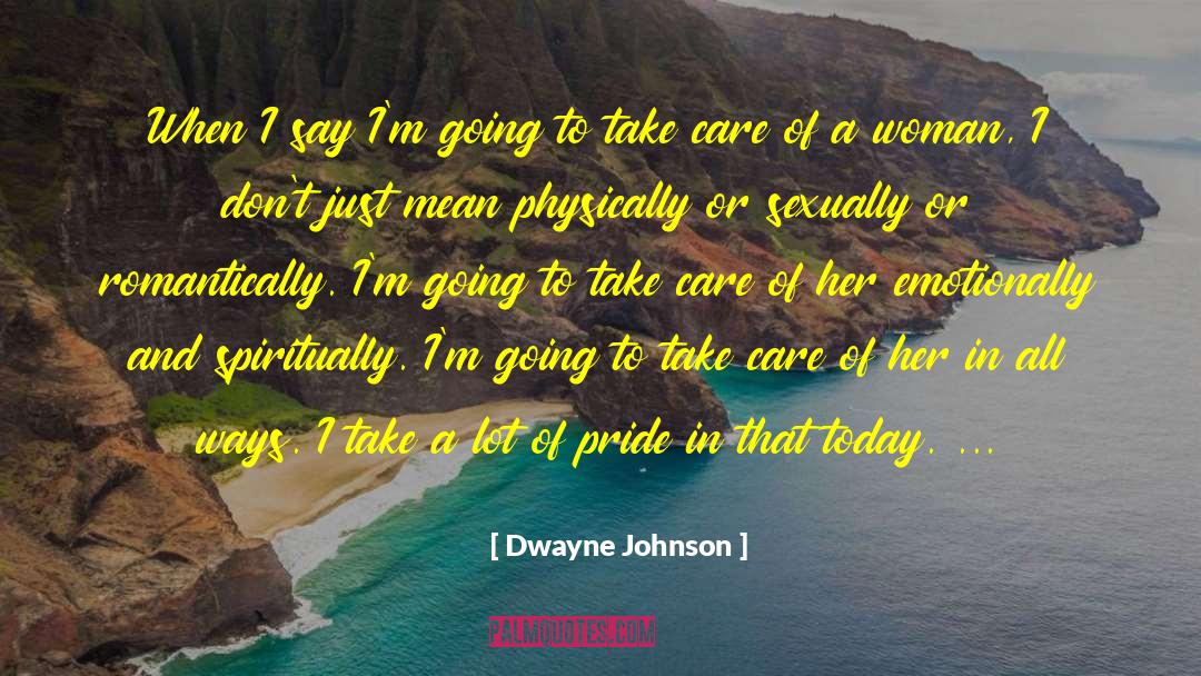 Care Ethics quotes by Dwayne Johnson