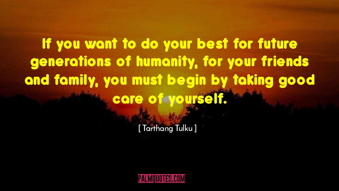 Care For Humanity quotes by Tarthang Tulku