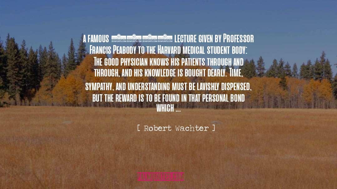 Care For Humanity quotes by Robert Wachter