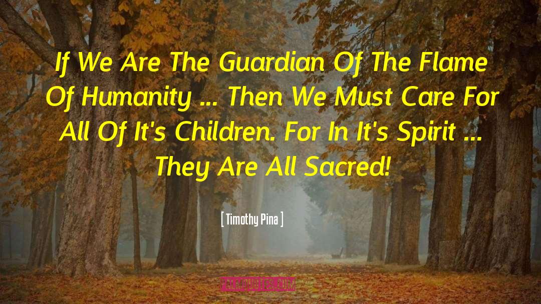 Care For Humanity quotes by Timothy Pina