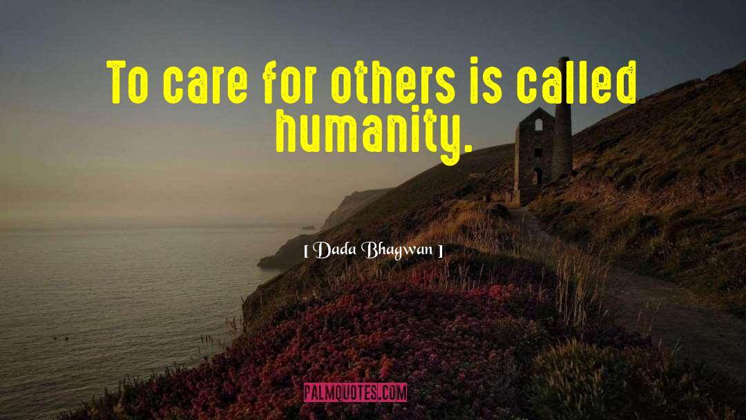 Care For Others quotes by Dada Bhagwan