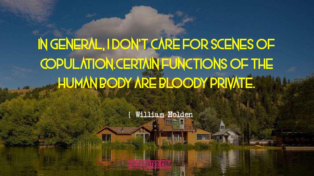 Care For Thyself quotes by William Holden