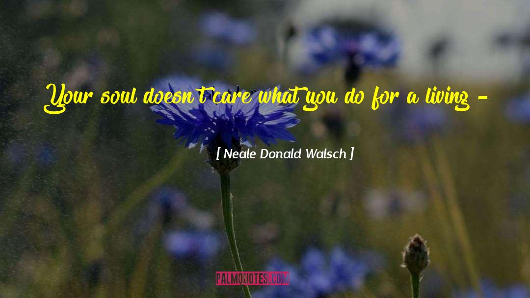 Care For Thyself quotes by Neale Donald Walsch