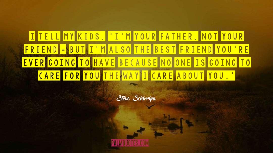 Care For You quotes by Steve Schirripa