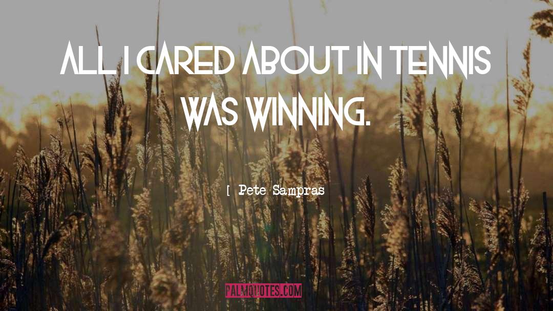 Cared quotes by Pete Sampras