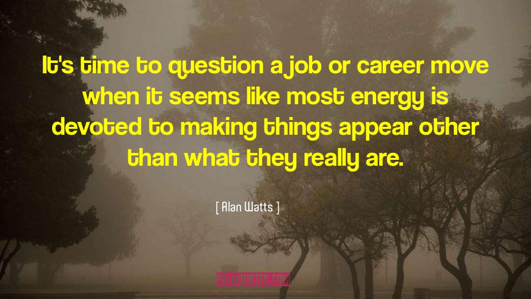 Career Building quotes by Alan Watts