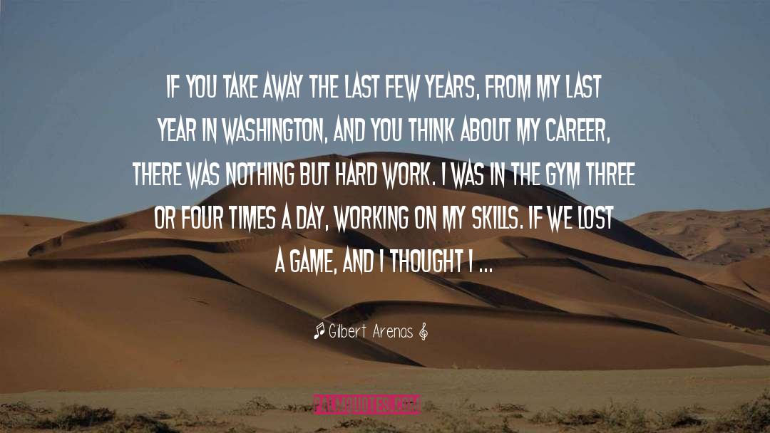 Career Building quotes by Gilbert Arenas