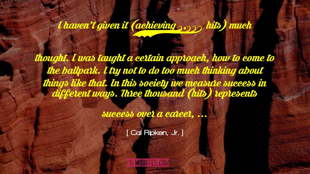 Career Counseling quotes by Cal Ripken, Jr.