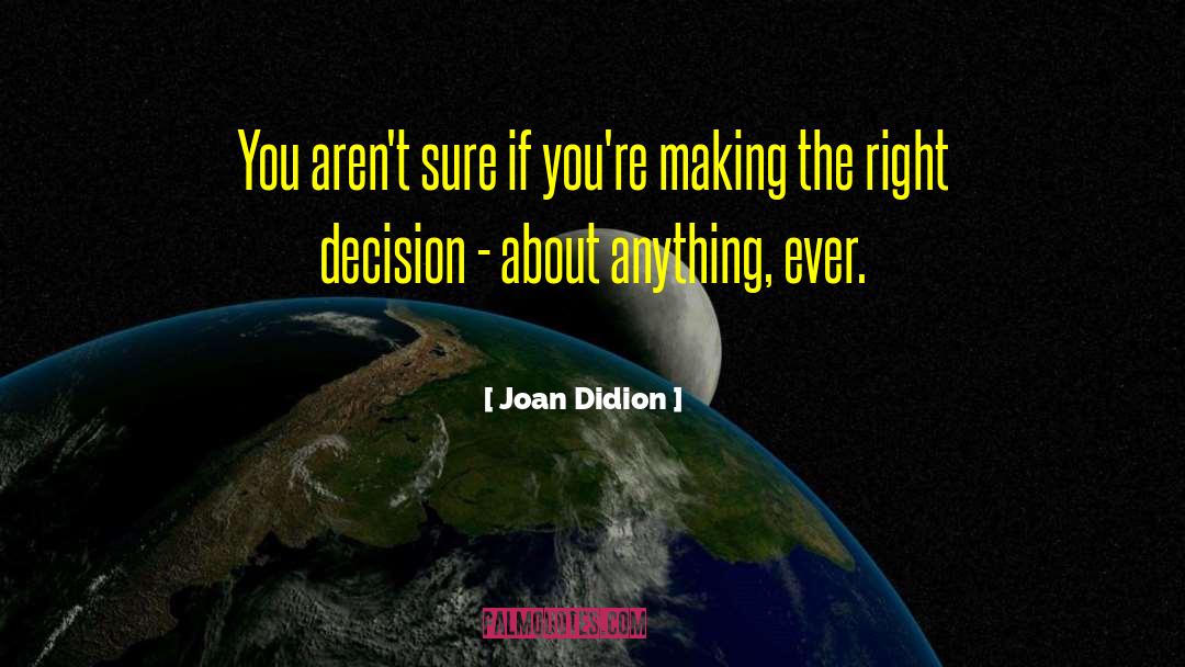Career Decision Making quotes by Joan Didion