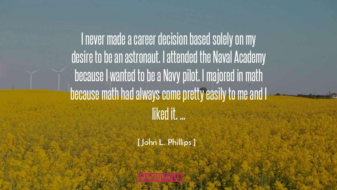 Career Decision quotes by John L. Phillips