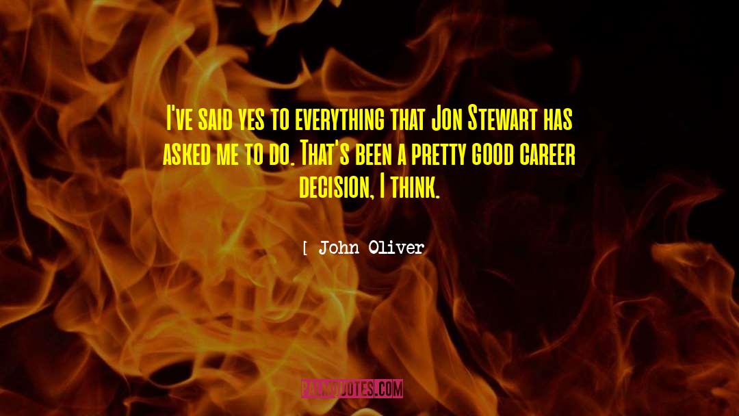Career Decision quotes by John Oliver