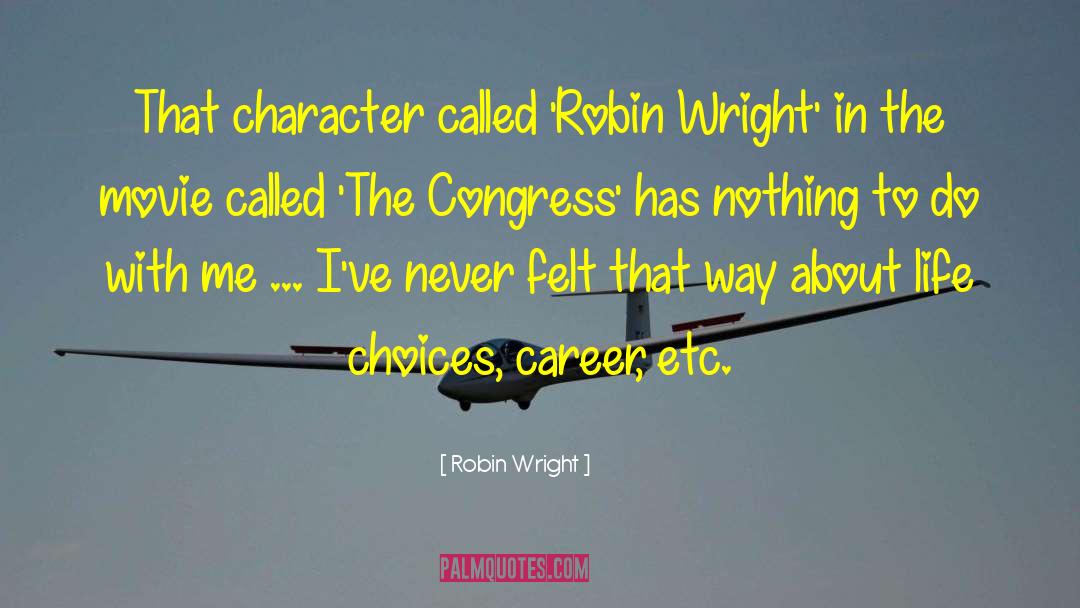 Career Exploration quotes by Robin Wright