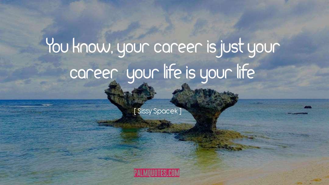 Career Ladder quotes by Sissy Spacek