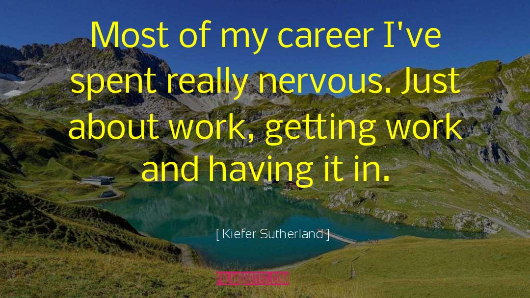Career Ladder quotes by Kiefer Sutherland