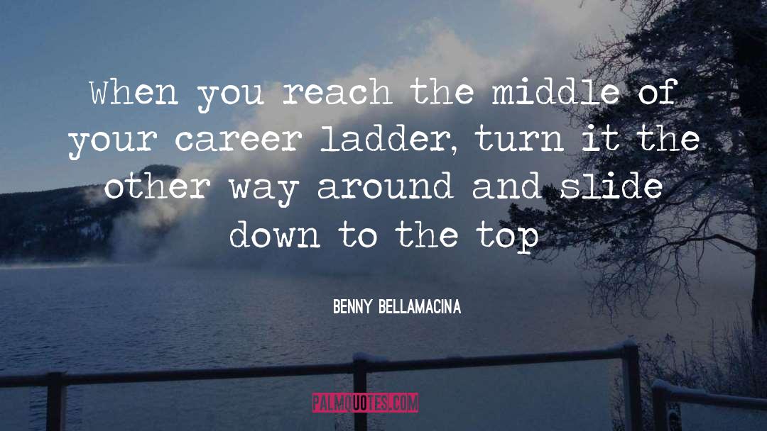 Career Ladder quotes by Benny Bellamacina