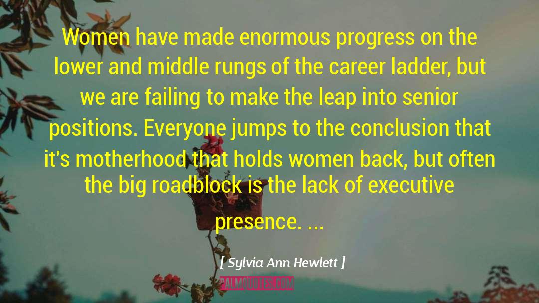 Career Ladder quotes by Sylvia Ann Hewlett