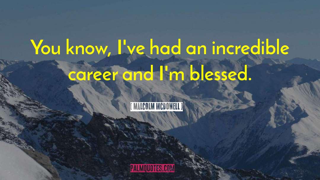 Career Ladder quotes by Malcolm McDowell