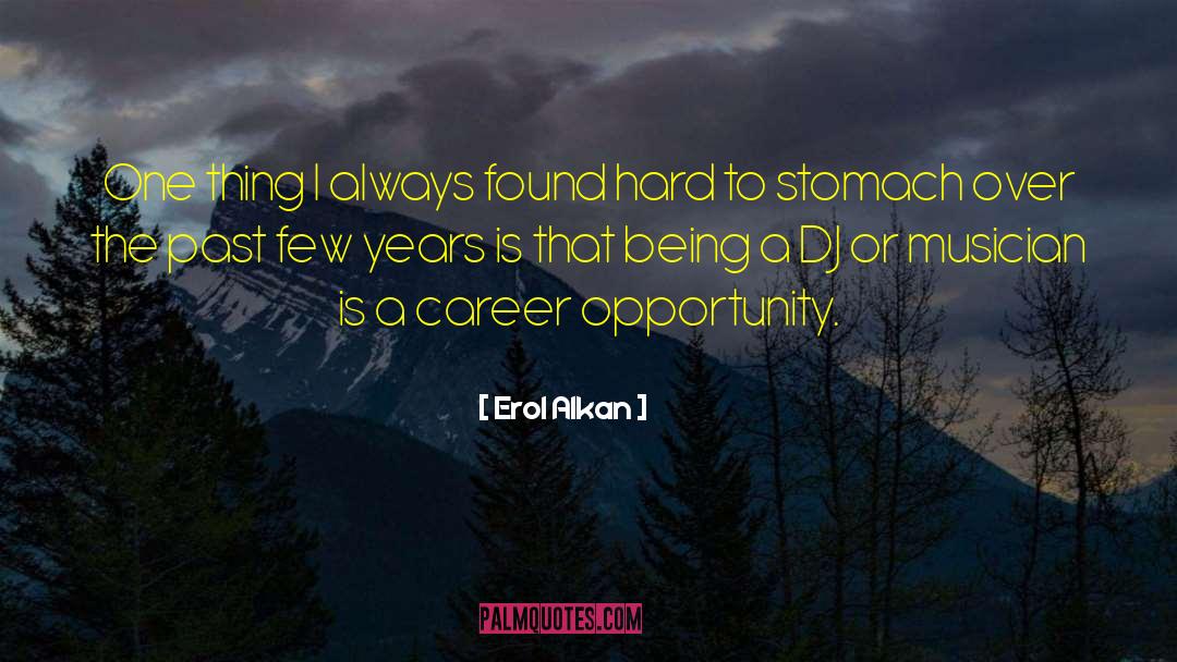 Career Opportunity quotes by Erol Alkan