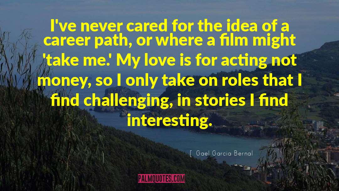 Career Path quotes by Gael Garcia Bernal