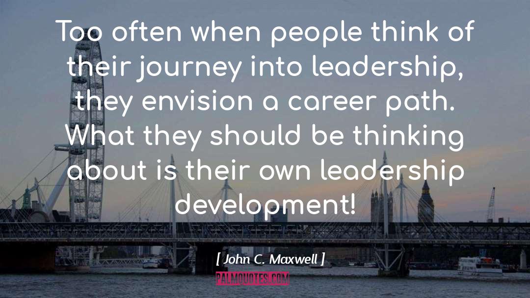 Career Path quotes by John C. Maxwell