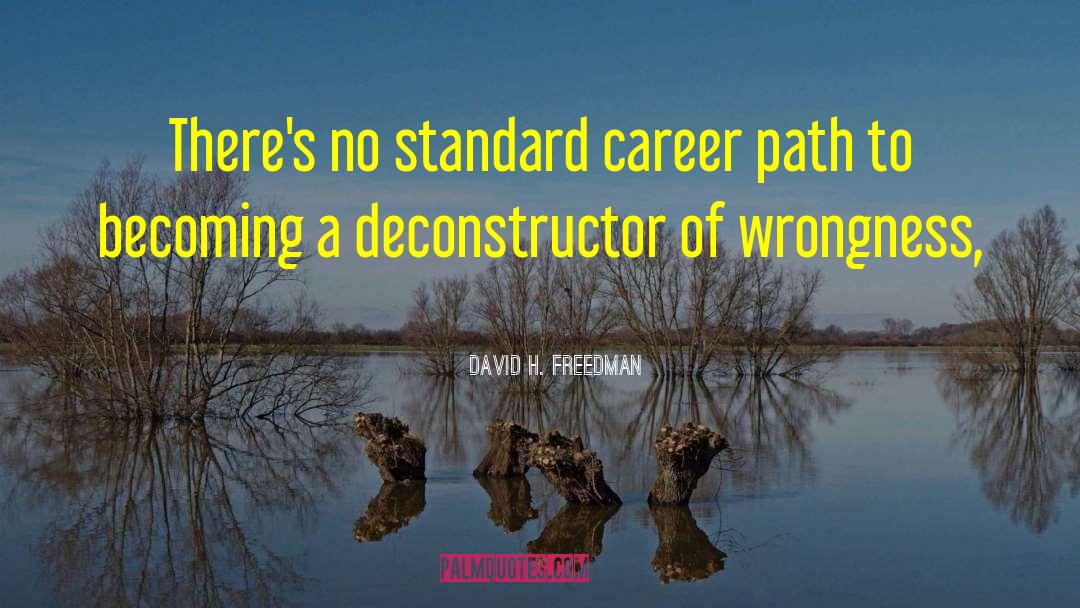 Career Path quotes by David H. Freedman