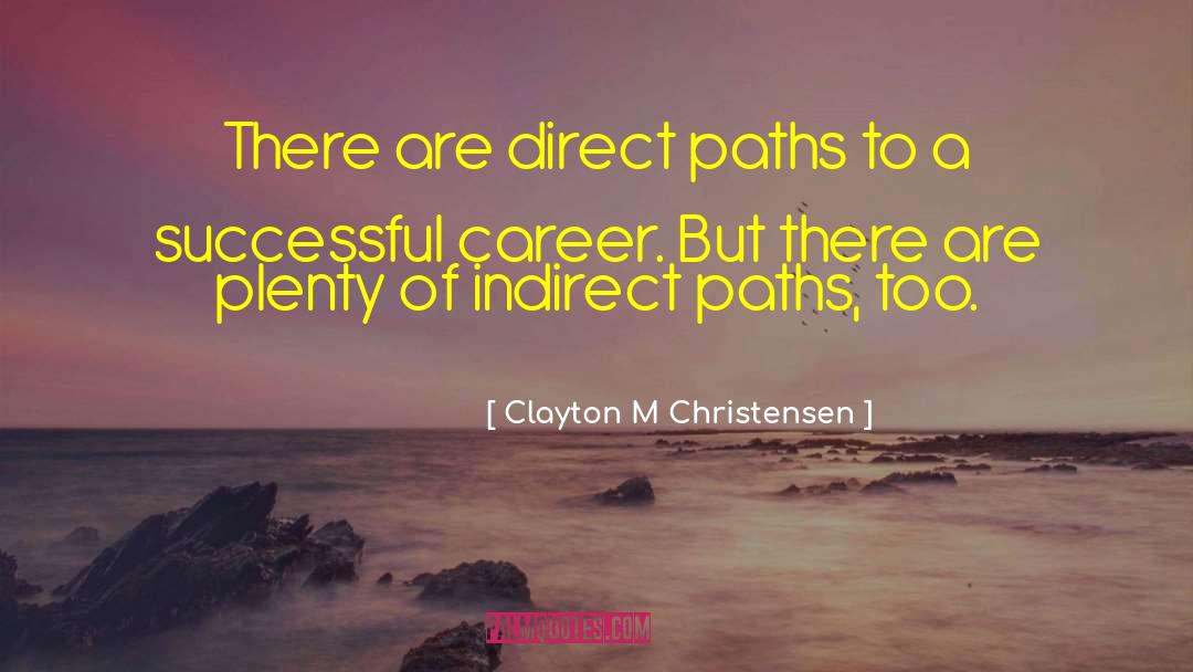 Career Paths quotes by Clayton M Christensen