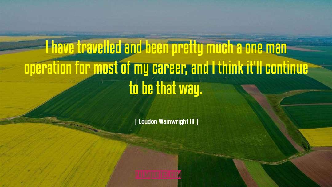 Career Paths quotes by Loudon Wainwright III