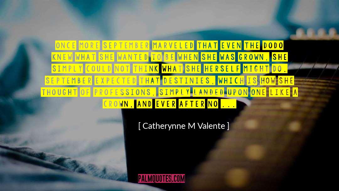 Career Planning quotes by Catherynne M Valente