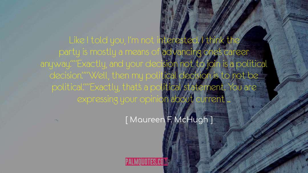 Career Politicians quotes by Maureen F. McHugh