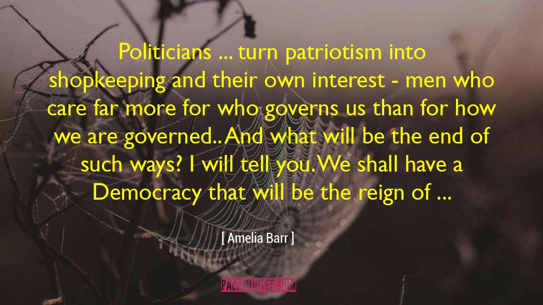 Career Politicians quotes by Amelia Barr