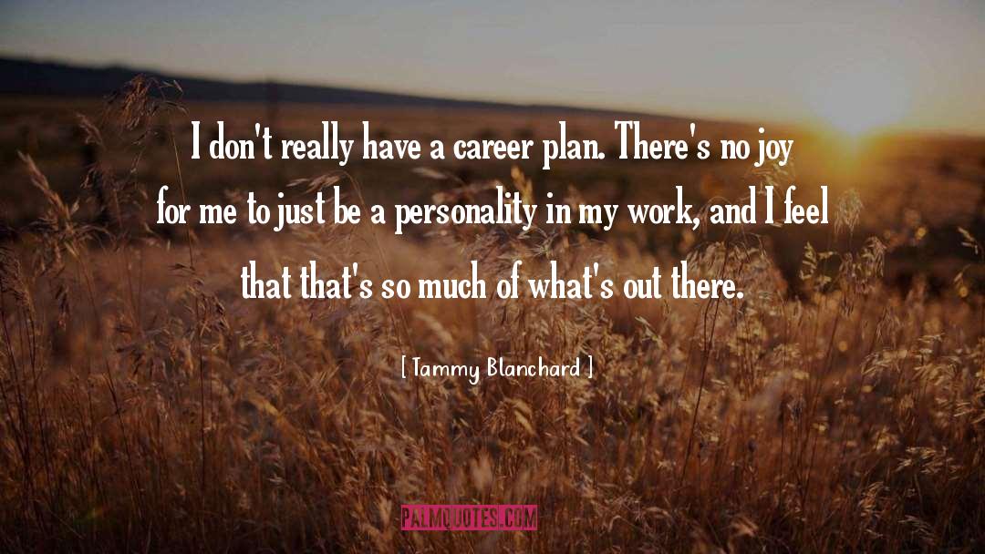 Career Satisfaction quotes by Tammy Blanchard