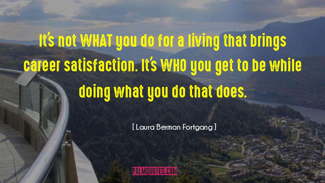 Career Satisfaction quotes by Laura Berman Fortgang