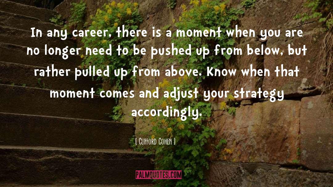 Career Strategy quotes by Clifford Cohen
