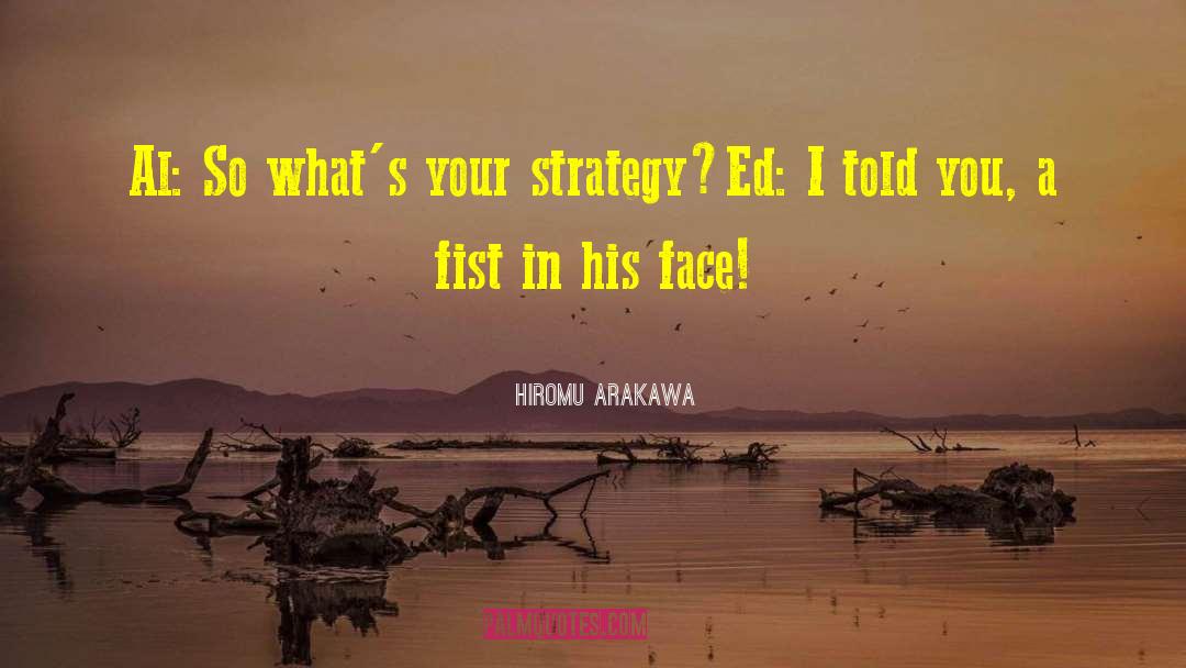 Career Strategy quotes by Hiromu Arakawa