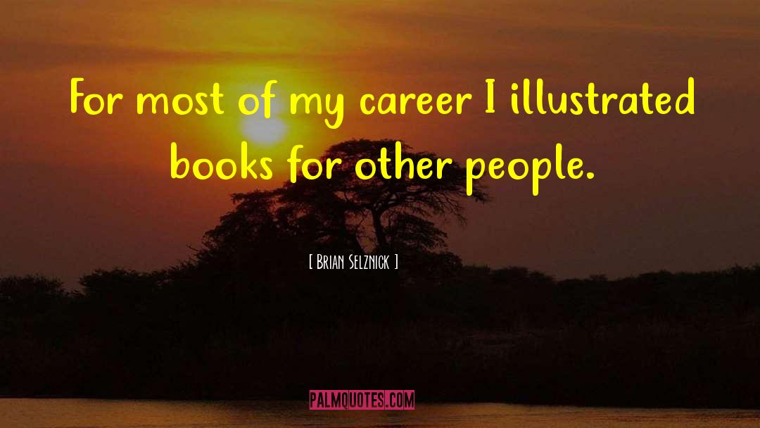 Career Strategy quotes by Brian Selznick
