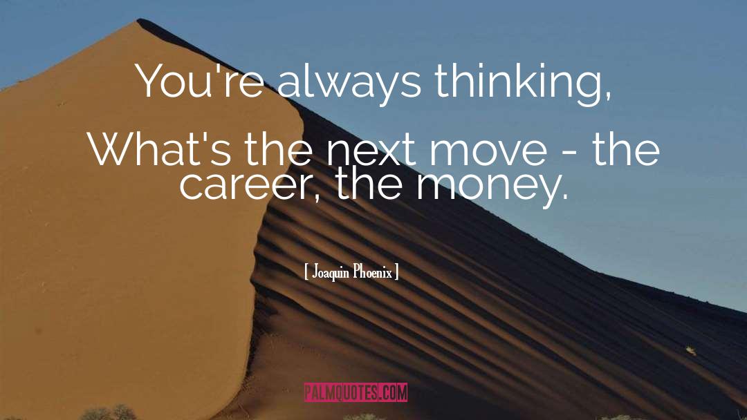 Career Strategy quotes by Joaquin Phoenix