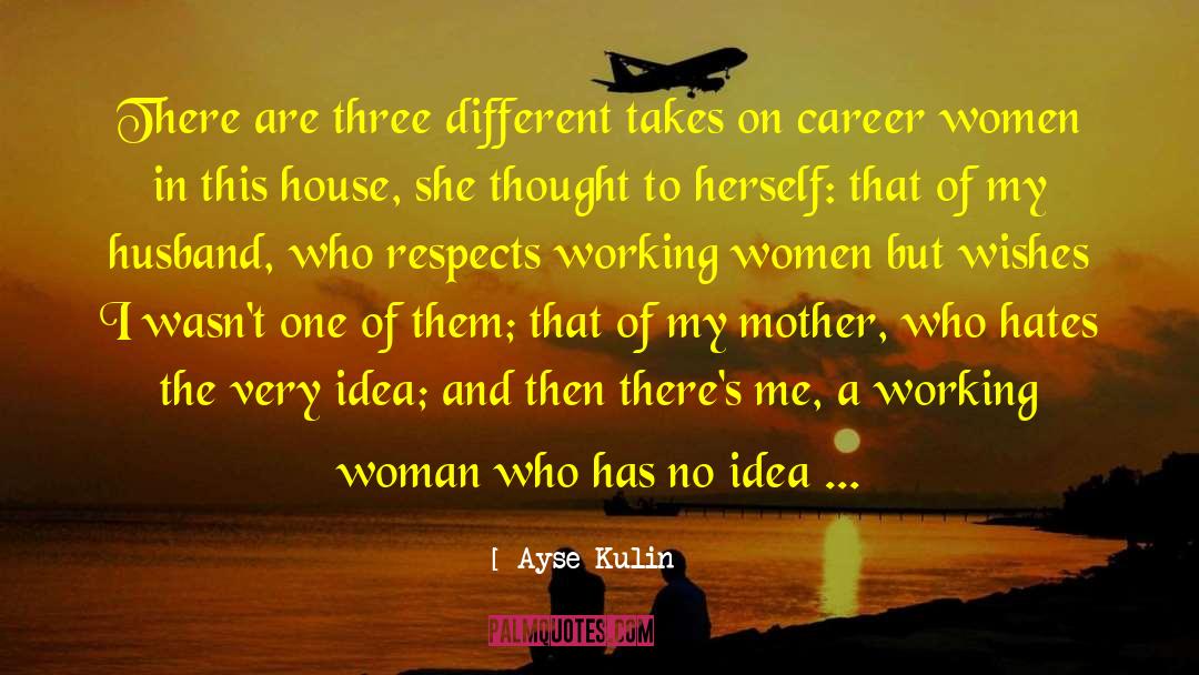 Career Women quotes by Ayse Kulin