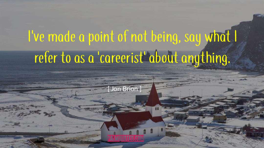 Careerist Login quotes by Jon Brion