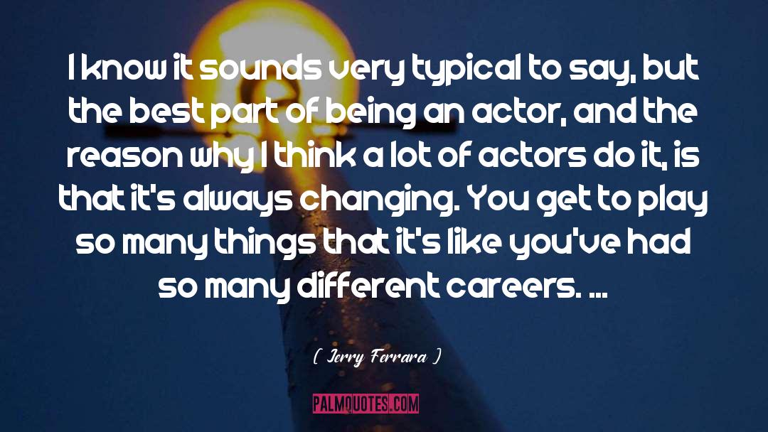 Careers Choices quotes by Jerry Ferrara