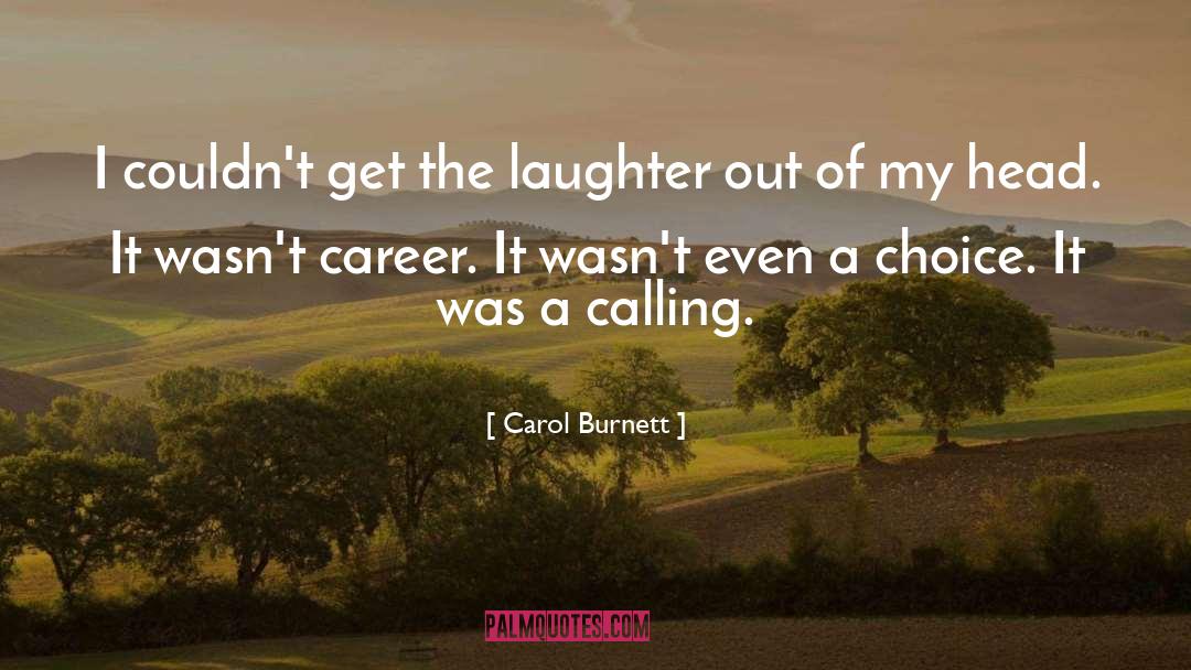 Careers Choices quotes by Carol Burnett