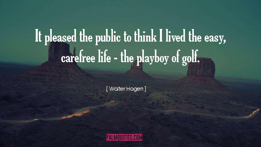 Carefree quotes by Walter Hagen