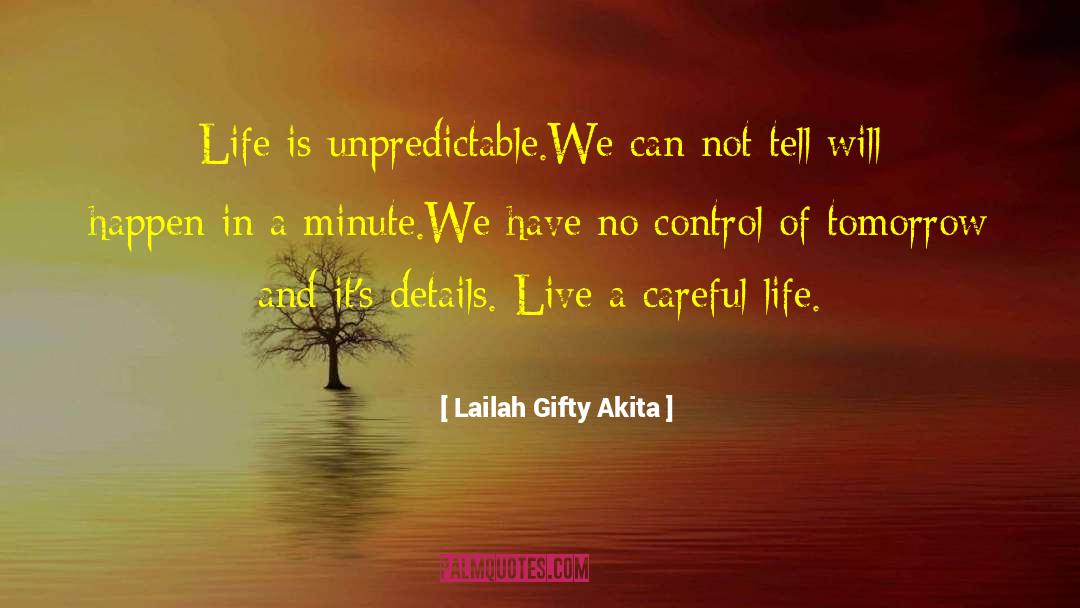 Careful Life quotes by Lailah Gifty Akita