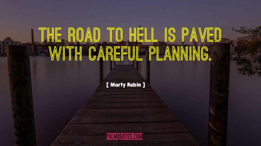 Careful Planning quotes by Marty Rubin