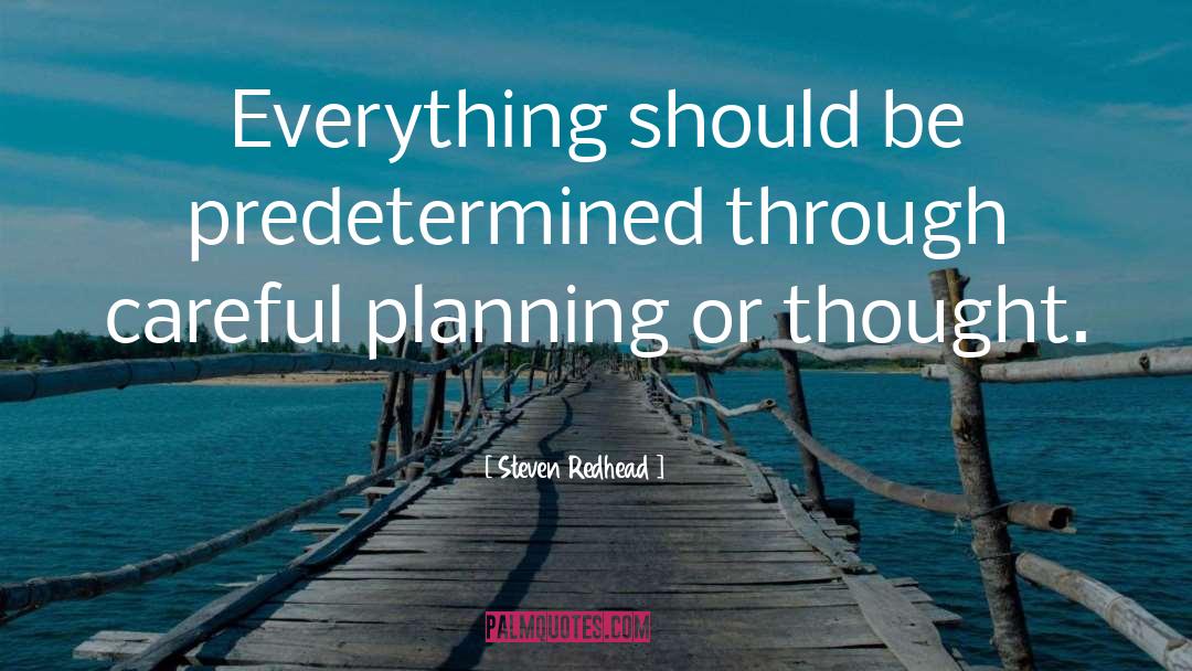 Careful Planning quotes by Steven Redhead