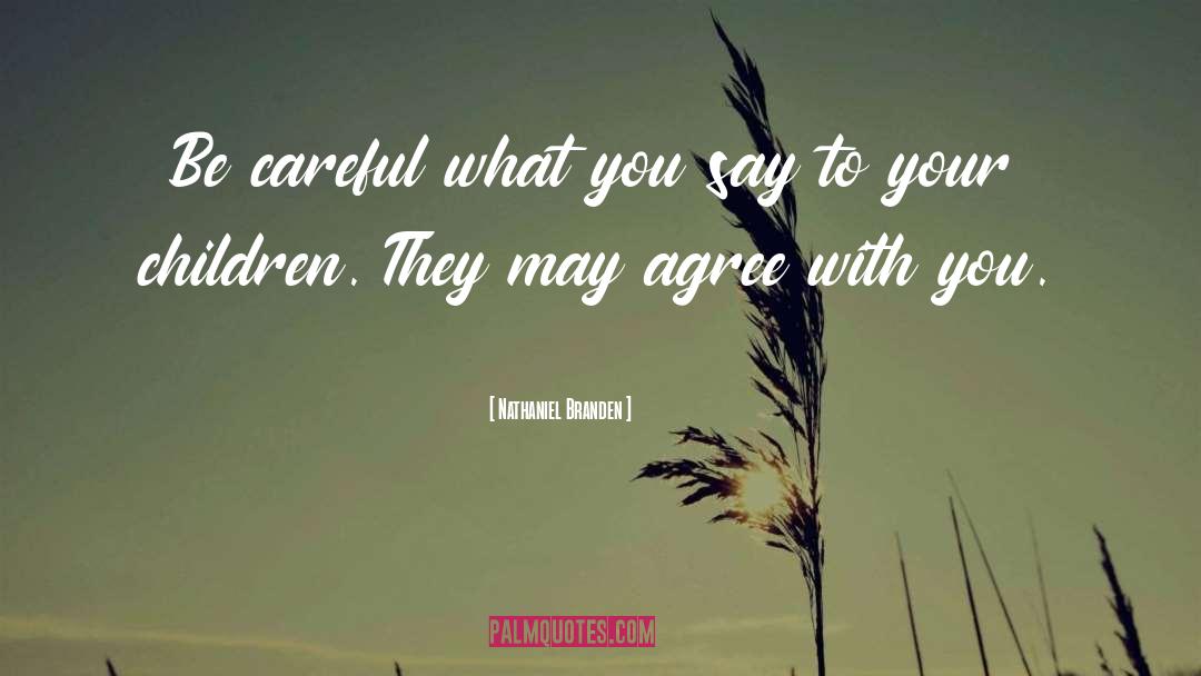 Careful What You Say quotes by Nathaniel Branden