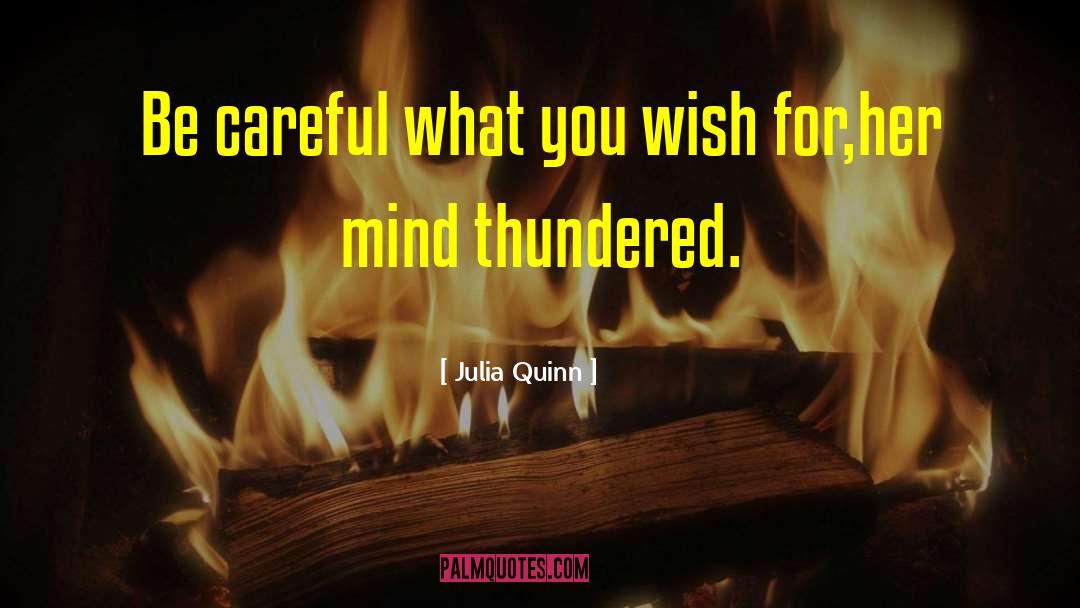 Careful What You Wish For quotes by Julia Quinn