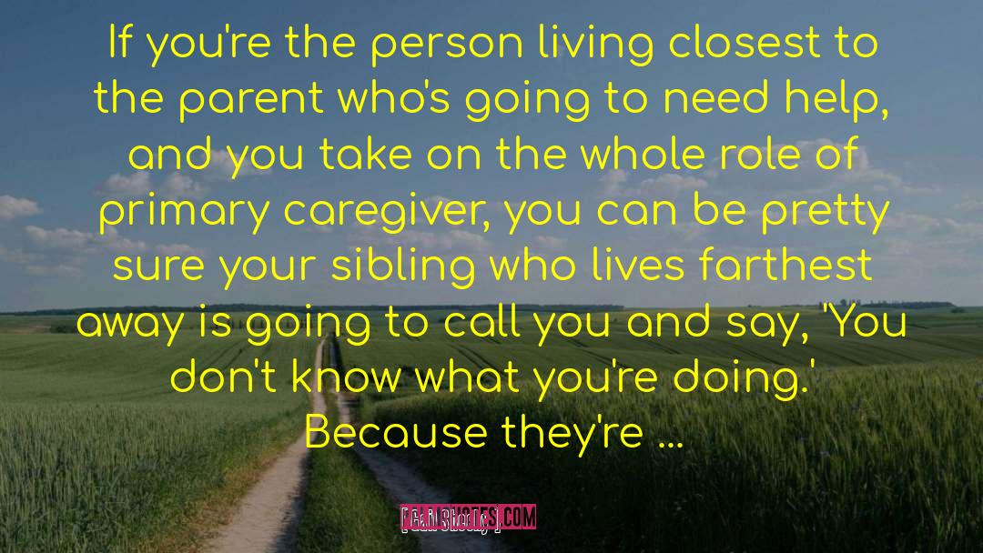 Caregiver quotes by Gail Sheehy