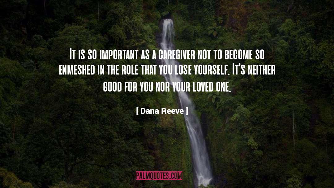 Caregiver quotes by Dana Reeve