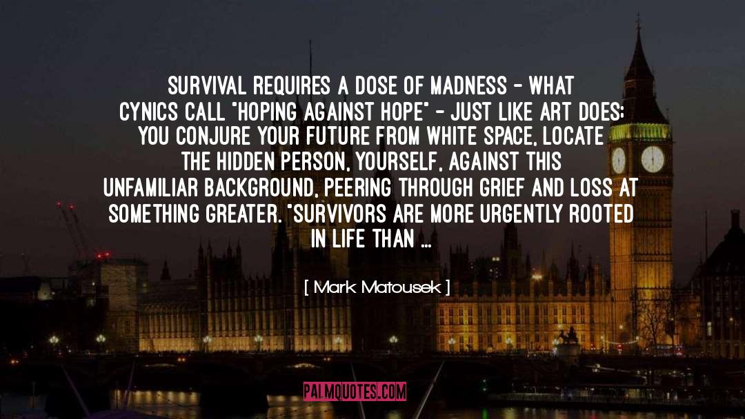 Caregiver Survival quotes by Mark Matousek